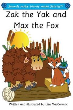 portada Zak the Yak and Max the Fox: Sounds make Words make Stories, Plus Level, Series 1, Book 7 (en Inglés)