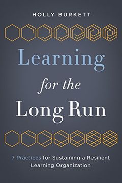 portada Learning for the Long Run: 7 Practices for Sustaining a Resilient Learning Organization (en Inglés)