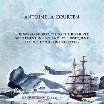 portada The Swiss Emigration to the red River Settlement in 1821 and its Subsequent Exodus to the United States (en Inglés)