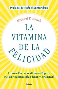 portada La Vitamina de la Felicidad (Con Prólogo de Rafael Santandreu): La Solución de la Vitamina d Para Mejorar Nuestra Salud Física y Emocional (Autoayuda Superacion)