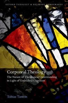 portada Corporeal Theology: The Nature of Theological Understanding in Light of Embodied Cognition (Oxford Theology and Religion Monographs) (en Inglés)