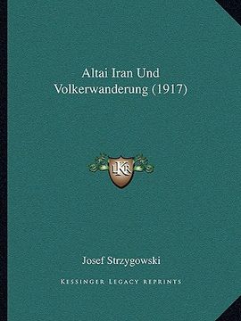 portada Altai Iran Und Volkerwanderung (1917) (en Alemán)