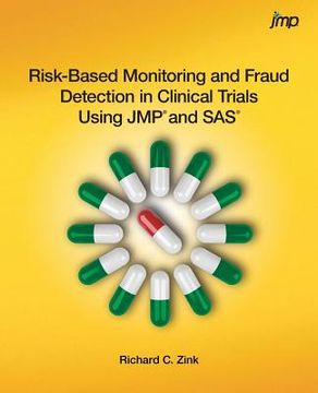 portada Risk-Based Monitoring and Fraud Detection in Clinical Trials Using JMP and SAS
