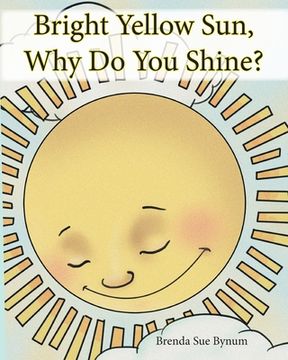 portada Bright Yellow Sun, Why Do You Shine? (in English)