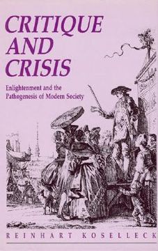 portada Critique and Crises: Enlightenment and the Pathogenesis of Modern Society (Studies in Contemporary German Social Thought) 