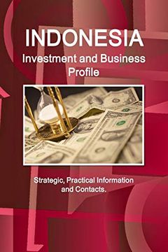 portada Indonesia Investment and Business Profile - Strategic, Practical Information and Contacts (in English)