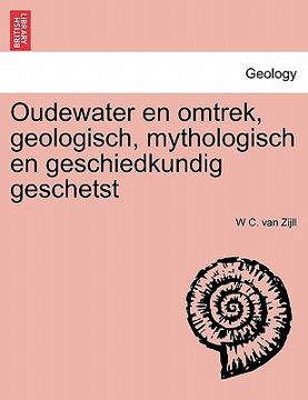 portada Oudewater en omtrek, geologisch, mythologisch en geschiedkundig geschetst