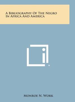 portada A Bibliography of the Negro in Africa and America (en Inglés)