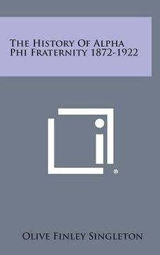 portada the history of alpha phi fraternity 1872-1922 (en Inglés)