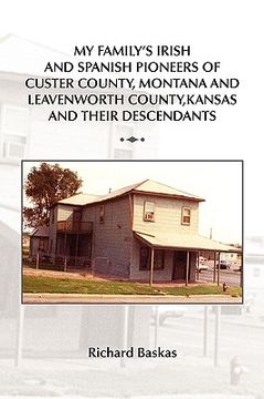 portada my family's irish and spanish pioneers of custer county, montana and leavenworth county, kansas and their descendants (en Inglés)