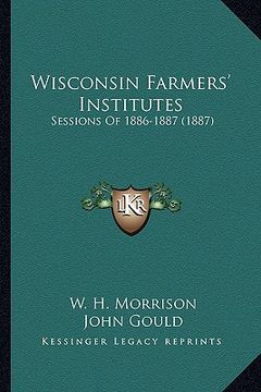 portada wisconsin farmers' institutes: sessions of 1886-1887 (1887) (in English)