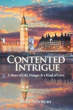 portada Contented Intrigue: A Story of Life, Danger & a Kind of Love. (in English)