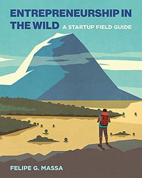 portada Entrepreneurship in the Wild: A Startup Field Guide (en Inglés)