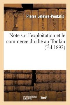 portada Note Sur l'Exploitation Et Le Commerce Du Thé Au Tonkin (en Francés)