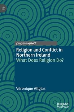 portada Religion and Conflict in Northern Ireland: What Does Religion Do? (in English)