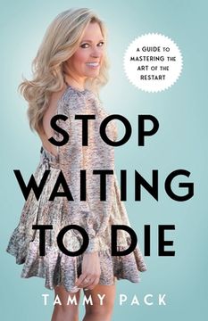 portada Stop Waiting to Die: A Guide to Mastering the Art of the Restart (en Inglés)