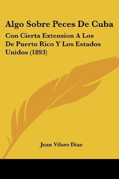 portada Algo Sobre Peces de Cuba: Con Cierta Extension a los de Puerto Rico y los Estados Unidos (1893) (in Spanish)