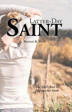 portada Latter Day Saint: One Girl's Race to Discover Her Faith (in English)