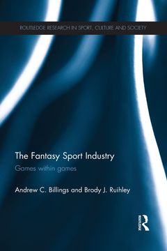 portada The Fantasy Sport Industry: Games Within Games (en Inglés)
