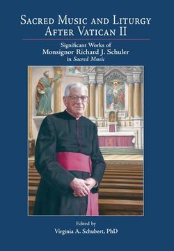 portada Sacred Music and Liturgy After Vatican II: Significant Works of Monsignor Richard J. Schuler in Sacred Music (en Inglés)