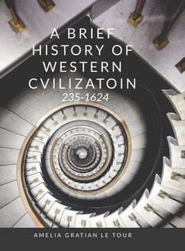 portada A Brief History of Western Civilization: 235-1624 (en Inglés)
