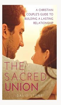 portada The Sacred Union: A Christian Couple's Guide to Building a Lasting Relationship (en Inglés)