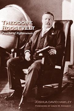 portada Theodore Roosevelt: Preacher of Righteousness (en Inglés)