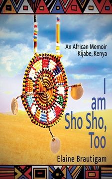 portada I am Sho Sho, Too: An African Memoir: Kijabe, Kenya (en Inglés)