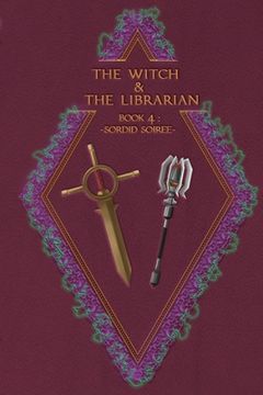 portada The Witch & The Librarian: Book #4: Sordid Soiree (en Inglés)