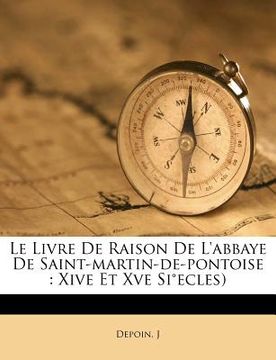 portada Le Livre De Raison De L'abbaye De Saint-martin-de-pontoise: Xive Et Xve Si°ecles) (en Francés)