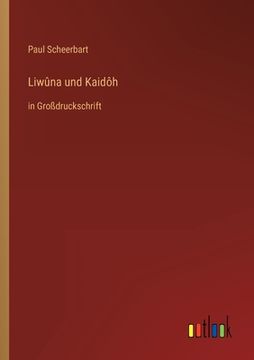 portada Liwûna und Kaidôh: in Großdruckschrift (en Alemán)