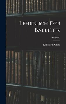 portada Lehrbuch Der Ballistik; Volume 1 (en Alemán)