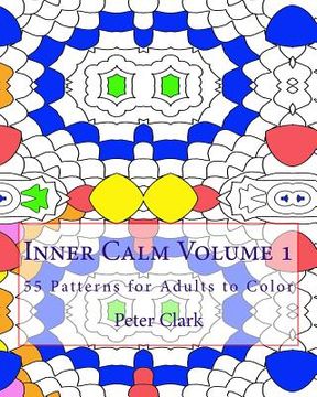 portada Inner Calm Volume 1: 55 Patterns for Adults to Color (en Inglés)
