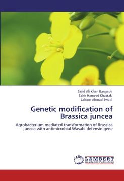 portada Genetic modification of Brassica juncea: Agrobacterium mediated transformation of Brassica juncea with antimicrobial Wasabi defensin gene