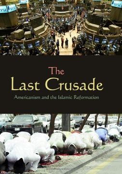 portada The Last Crusade: Americanism and the Islamic Reformation (en Inglés)