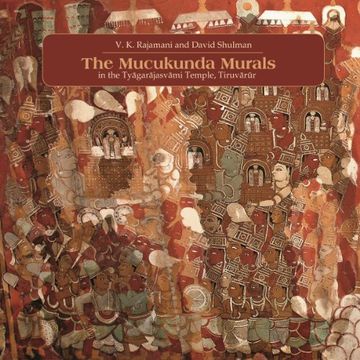 portada The Mucukunda Murals: In the Tyagarajasvami Temple, Tiruvarur