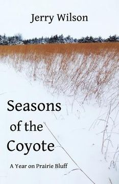 portada Seasons of the Coyote: A Year on Prairie Bluff (in English)