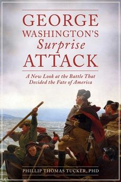 portada George Washington's Surprise Attack: A New Look at the Battle That Decided the Fate of America (en Inglés)