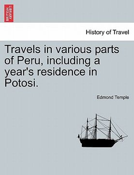 portada travels in various parts of peru, including a year ` s residence in potosi. (en Inglés)