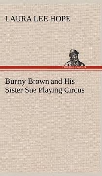 portada bunny brown and his sister sue playing circus (en Inglés)