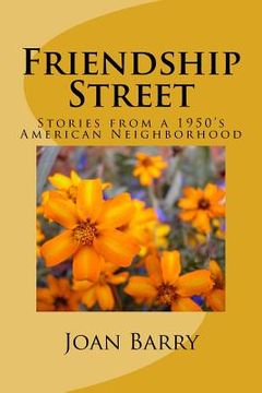 portada Friendship Street: Stories from a 1950's American Neighborhood (en Inglés)