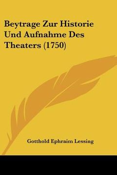 portada beytrage zur historie und aufnahme des theaters (1750) (in English)