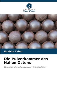 portada Die Pulverkammer des Nahen Ostens (en Alemán)