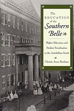 portada The Education of the Southern Belle: Higher Education and Student Socialization in the Antebellum South 