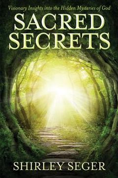 portada Sacred Secrets: Visionary Insights into the Hidden Mysteries of God (en Inglés)