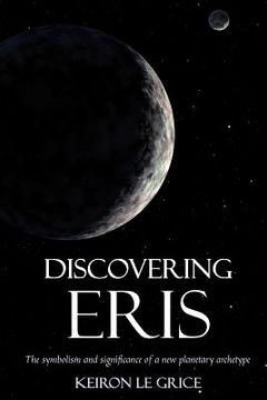 portada discovering eris: the symbolism and significance of a new planetary archetype (in English)