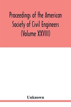 portada Proceedings of the American Society of Civil Engineers (Volume XXVIII) (en Inglés)
