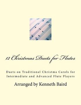 portada 12 Christmas Duets for Flutes: Duets on Traditional Christma Carols for Intermediate and Advanced Flute Players (en Inglés)