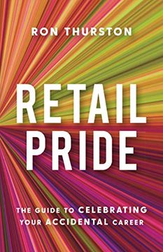portada Retail Pride: The Guide to Celebrating Your Accidental Career (en Inglés)