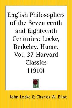 portada english philosophers of the seventeenth and eighteenth centuries: locke, berkeley, hume: part 37 harvard classics (in English)